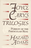 Joyce Cary's Trilogies: Pursuit of the Particular Real - Adams, Hazard