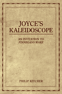 Joyce's Kaleidoscope: An Invitation to Finnegans Wake