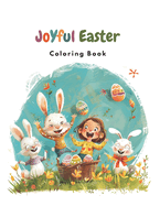 Joyful Easter Coloring Book: 20 Cute Illustrations of Happy Bunnies and Kids Adorable Easter Gift For Boys and Girls Ages 4 - 9