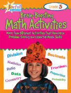 Joyful Learning: Brain-Boosting Math Activities: Grade 5: More Than 50 Great Activities That Reinforce Problem-Solving and Essential Math Skills
