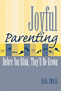 Joyful Parenting: Before You Blink, They'll Be Grown