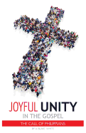 Joyful Unity in the Gospel (the Call of Philippians)