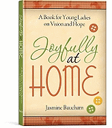 Joyfully at Home: A Book for Young Ladies on Vision and Hope