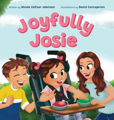 Joyfully Josie: Helps children understand disabilities - Johnson, Nicole