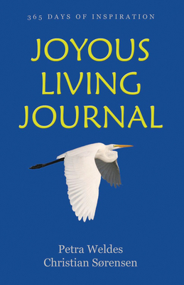 Joyous Living Journal - Weldes, Petra, and Srensen, Christian