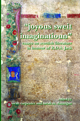 Joyous Sweit Imaginatioun: Essays on Scottish Literature in Honour of R.D.S. Jack - Carpenter, Sarah, and Dunnigan, Sarah M