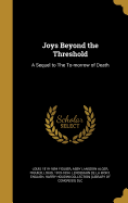 Joys Beyond the Threshold: A Sequel to the To-Morrow of Death