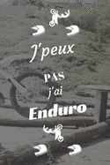 J'peux pas j'ai Enduro: Carnet de notes pour sportif / sportive passionn(e) - 124 pages lignes - format 15,24 x 22,89 cm