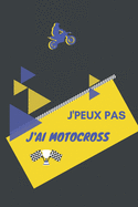 J'peux pas j'ai Motocross: Carnet de notes pour sportif / sportive passionn?(e) - 124 pages lign?es - format 15,24 x 22,89 cm