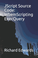 JScript Source Code: WbemScripting ExecQuery