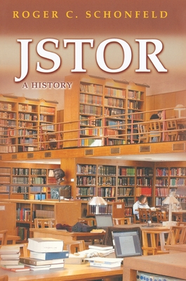 Jstor: A History - Schonfeld, Roger C, and Varian, Hal (Foreword by)