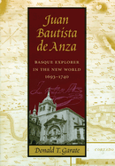 Juan Bautista de Anza: Basque Explorer in the New World, 1693-1740