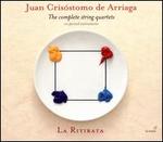 Juan Crisstomo de Arriaga: The Complete String Quartets