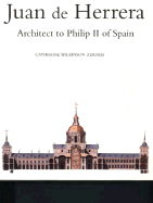 Juan de Herrera: Architect to Philip II of Spain