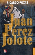 Juan Perez Jolote - Pozas, Ricardo