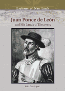 Juan Ponce de Leon: And His Lands of Discovery