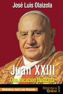 Juan XXIII. Una vocaci?n frustrada