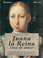 Juana la Reina: Loca de Amor