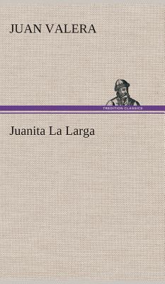 Juanita La Larga - Valera, Juan