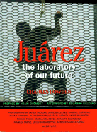 Juarez: The Laboratory of Our Future