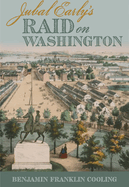 Jubal Early's Raid on Washington 1864