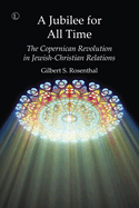 Jubilee for All Time: The Copernican Revolution in Jewish-Christian Relations