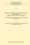 Judaeo-Christian Intellectual Culture in the Seventeenth Century: A Celebration of the Library of Narcissus Marsh (1638-1713)