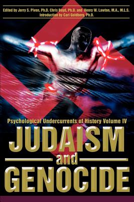 Judaism and Genocide: Psychological Undercurrents of History Volume IV - Piven, Jerry S, Ph.D.