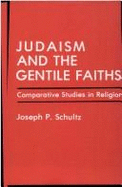 Judaism and the Gentile Faiths: Comparative Studies in Religion