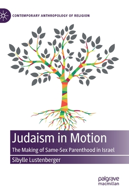 Judaism in Motion: The Making of Same-Sex Parenthood in Israel - Lustenberger, Sibylle