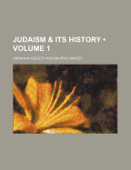Judaism & Its History Volume 1