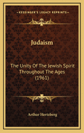 Judaism: The Unity of the Jewish Spirit Throughout the Ages (1961)