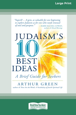 Judaism's Ten Best Ideas: A Brief Guide for Seekers [Standard Large Print 16 Pt Edition] - Green, Arthur