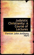 Judaistic Christianity: A Course of Lectures