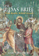Judas Brief: Who Really Killed Jesus?