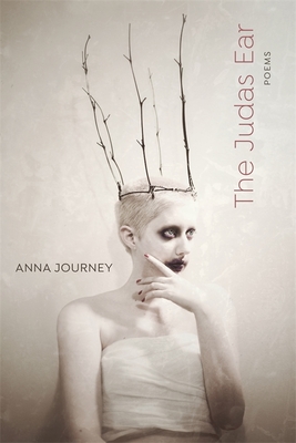 Judas Ear: Poems - Journey, Anna