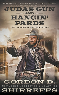 Judas Gun and Hangin' Pards: Two Full Length Western Novels - Shirreffs, Gordon D