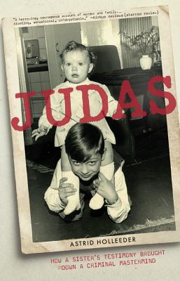 Judas: How a Sister's Testimony Brought Down a Criminal MasterMind - Holleeder, Astrid