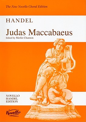 Judas Maccabaeus: Handel - Handel, Georg Friedrich (Composer), and Channon, Merlin (Editor)