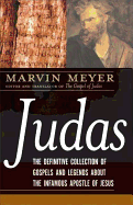 Judas: The Definitive Collection of Gospels and Legends about the Infamous Apostle of Jesus