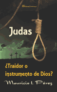 Judas ?traidor O Instrumento de Dios?