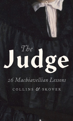 Judge: 26 Machiavellian Lessons - Collins, Ronald K L, and Skover, David M