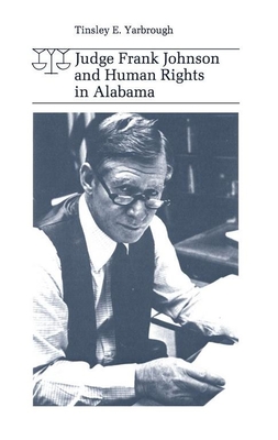 Judge Frank Johnson and Human Rights in Alabama - Yarbrough, Tinsley E