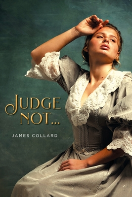 Judge Not... - Collard, James