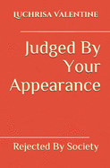 Judged By Your Appearance: Rejected By Society