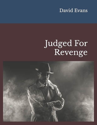 Judged For Revenge - Evans, David G