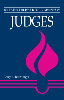 Judges: Believers Church Bible Commentary - Brensinger, Terry L