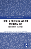 Judges, Decision Making and Empathy: Insights from the Bench