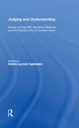 Judging and Understanding: Essays on Free Will, Narrative, Meaning and the Ethical Limits of Condemnation