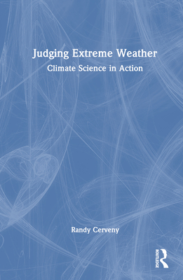 Judging Extreme Weather: Climate Science in Action - Cerveny, Randy